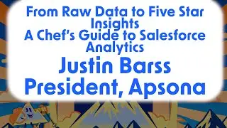 Justin Barss - From Raw Data to Five-Star Insights: A Chef's Guide to Salesforce Analytics