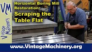 Lucas Horizontal Boring Mill Restoration: Scraping the Table Flat