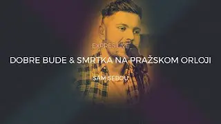S&aacute;m Sebou - Dobre bude & Smrtka na pražskom orloji (Expres Live at Home)