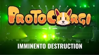 ProtoCorgi - Imminento Destruction