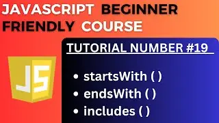 StartsWith( ), EndsWith( ) & Includes( ) method with example | JavaScript Tutorial-19 for Beginners