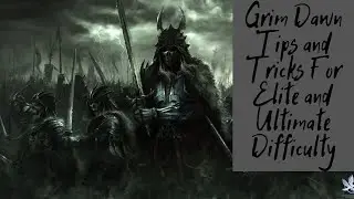 Grim Dawn Elite and Ultimate Tips and Tricks.