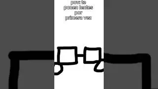 pov: te ponen lentes por primera vez #memes #humor #funny #xd #savehytale #fyp #parati