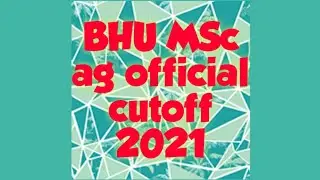 Bhu MSc ag cutoff 2021 | Bhu MSc agriculture official cutoff 2021 |Bhu ag course cutoff 2021