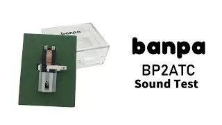 Banpa BP2ATC sound quality test