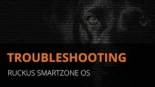 Ruckus SmartZoneOS: Client Troubleshooting