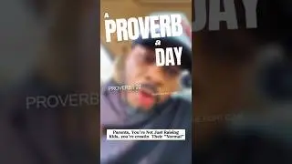 Day 265/365 &ndash; A Proverb a Day Parents, You're Creating Your Kids Normal #proverbs