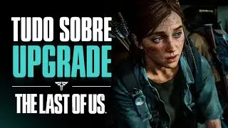 THE LAST OF US PART 2 REMASTER: NOVOS MODOS, MELHORIAS e +