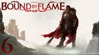 Bound by flame #6 [Хрен рогатый]