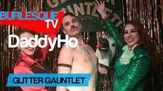 DaddyHo for GLITTER GAUNTLET! New York's Only Improv Burlesque Contest