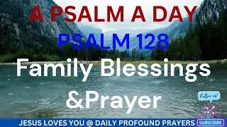 PSALM 128| NKJV |Family Blessings and Prayer.  #psalm128  #psalms