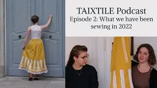 Our Victorian and Edwardian Sewing Projects from 2022 - Ep. 2 - TAIXTILE Podcast