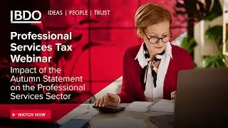 Professional Services Tax - Impact of the Autumn Statement | Webinar Nov 2022