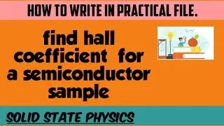 EXPERIMENT  :-find hall coefficient  for a semiconductor  sample|solid state physics