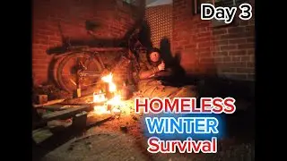 Day 3 Homeless Winter | Industrial Wasteland Edition