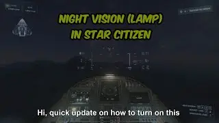 How to turn on Night Vision (LAMP) in Star Citizen in Patch 4.6