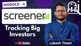 Module 4: Big Investors&rsquo; Playbook &ndash; Mastering Screener.in