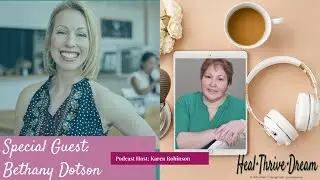 Heal Thrive Dream Guest: Bethany Dotson