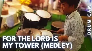 For the Lord is my Tower - Medley (Drum Cam)