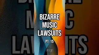 Bizarre Music Lawsuits: Part 15
