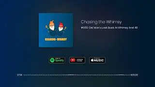 #050: Old Man's Look Back At Whimsy And 40