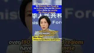 We Welcome More People to Get to Kown #China and the Chinese #Culture better #maoning #spokesperson