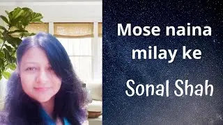 Mose naina milay ke/ Sonal Shah/ chhap tilak