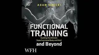 Functional Training and Beyond: Building the Ultimate Superfunctional Body and Mind by Adam Sinicki
