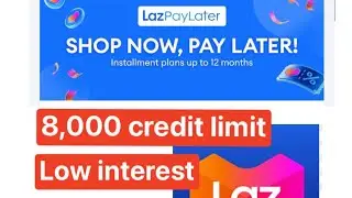 Lazada! LAZPayLater! 8,000 Credit Limit Low interest!