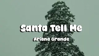 Ariana Grande - Santa Tell Me (Lyrics)