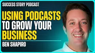 Ben Shapiro - CEO & Co-Founder of I Hear Everything | Using Podcasts To Grow Your Business