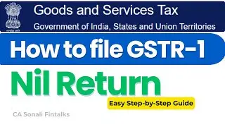 How to File GSTR-1 Nil Return Online (2025) | Step-by-Step Guide | CA Sonali Fintalks