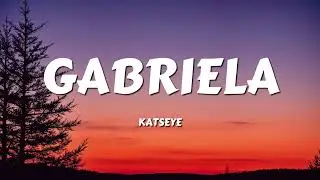 KATSEYE - Gabriela (Lyrics)