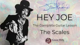 Hey Joe: The Complete Guitar Lesson [The Scales]