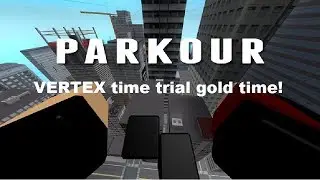 VERTEX Time Trial GOLD TIME!!! | Roblox Parkour