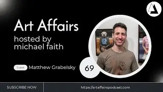 Art Affairs 069 - Matthew Grabelsky