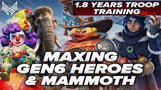SVS Prep MAXING Gen 6, Mammoth, 2nd Infantry/Marksman Hero, RUSHING 1.8 Years Troop Training to 1.8B