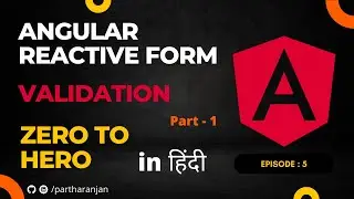 Angular Reactive Form Validation | Hindi | Part 1 | In Depth | Zero To Hero | Episode 5