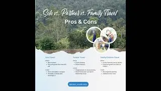 Pros And Cons | Solo Travel vs. Partner Travel vs. Family Travel