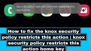 the knox security policy restricts this action | knox security policy restricts this action home key