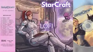 StarCraft : Lofi | StarCraft Relax Music Collection