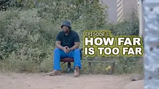 uDlamini YiStar   How Far Is Too Far [Episode 11]