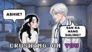 CRUSHING ON YOU | PART 18