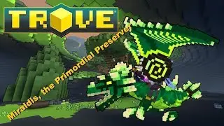 # 42 Trove - Miraldis, the Primordial Preserver !