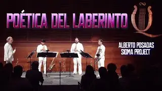 POÉTICA DEL LABERINTO / Alberto Posadas & SIGMA Project
