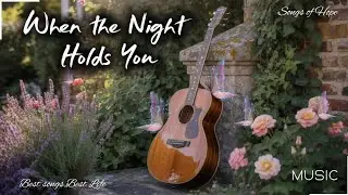 When the Night Holds You | lyrics | Close your eyes, the dark is kind,Peace is closer than your mind