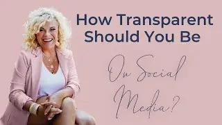 How Transparent Should You Be On Social Media?