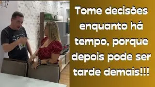 Tome decisões enquanto há tempo, porquê depois pode ser tarde demais