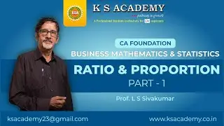 Ratio & Proportion (PART -1) || CA Foundation Classes || Prof. LS Sivakumar || KS Academy
