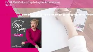 Ep 351 REWIND- How to Stop Feeling Like Shit with Andrea Owen